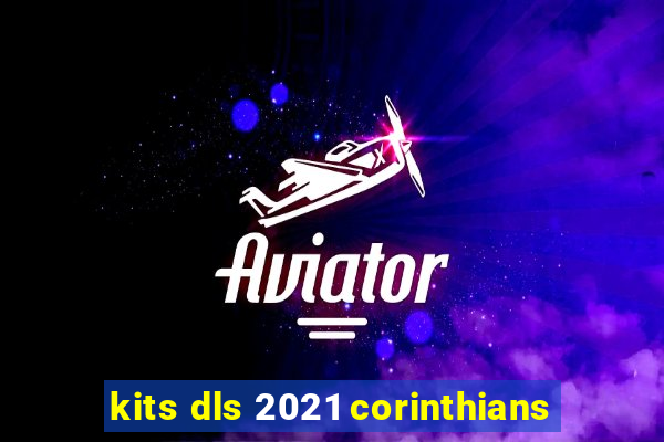 kits dls 2021 corinthians